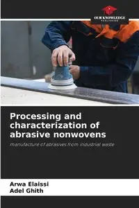 Processing and characterization of abrasive nonwovens - Elaissi Arwa