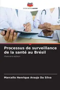 Processus de surveillance de la santé au Brésil - Silva Da Marcello Henrique Araujo