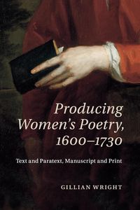 Producing Women's Poetry, 1600-1730 - Gillian Wright