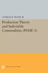 Production Theory and Indivisible Commodities. (PSME-3), Volume 3 - Frank Charles Raphael