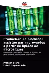Production de biodiesel assistée par micro-ondes à partir de lipides de microalgues - Binnal Prakash