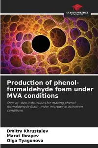 Production of phenol-formaldehyde foam under MVA conditions - Khrustalev Dmitry