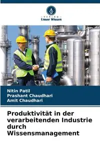 Produktivität in der verarbeitenden Industrie durch Wissensmanagement - Patil Nitin