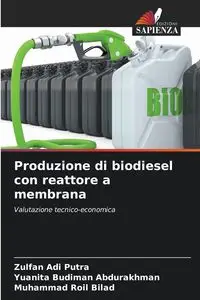 Produzione di biodiesel con reattore a membrana - Adi Putra Zulfan