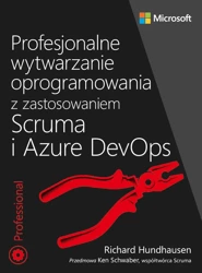 Profesjonalne wytwarzanie oprogramowania z zastosowaniem Scruma i usług Azure DevOps - Richard Hundhausen