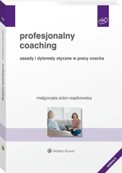 Profesjonalny coaching. Zasady i dylematy etyczne - Małgorzata Sidor-Rządkowska