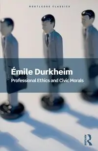 Professional Ethics and Civic Morals - Emile Durkheim