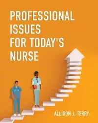 Professional Issues for Today's Nurse - Terry Allison J.