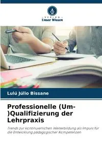 Professionelle (Um-)Qualifizierung der Lehrpraxis - Júlio Bissane Lulú