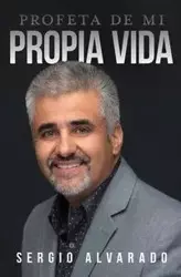Profeta De Mi Propia Vida - Sergio Alvarado