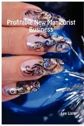 Profitable New Manicurist Business - Lee Lister