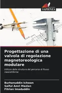 Progettazione di una valvola di regolazione magnetoreologica modulare - Ichwan Burhanuddin