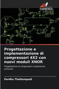 Progettazione e implementazione di compressori 4X2 con nuovi moduli XNOR - Thottempudi Pardhu