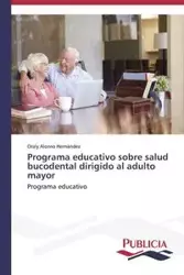 Programa educativo sobre salud bucodental dirigido al adulto mayor - Alonso Hernández Oraly