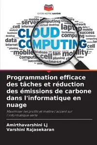 Programmation efficace des tâches et réduction des émissions de carbone dans l'informatique en nuage - Lj Amirthavarshini