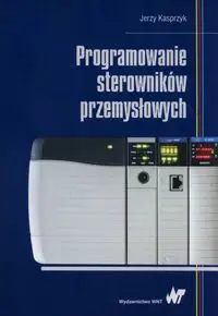 Programowanie sterowników przemysłowych - Jerzy Kasprzyk