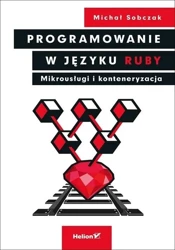 Programowanie w języku Ruby. Mikrousługi ... - Michał Sobczak
