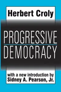 Progressive Democracy - Herbert Croly