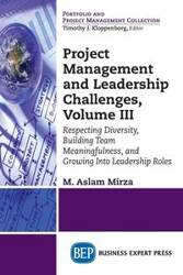 Project Management and Leadership Challenges, Volume III - Mirza M. Aslam