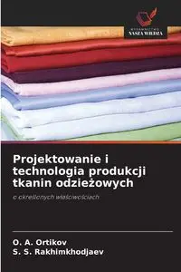 Projektowanie i technologia produkcji tkanin odzieżowych - Ortikov O. A.