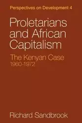 Proletarians and African Capitalism - Richard Ed Sandbrook