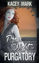 Prom Night in Purgatory - Mark Kacey