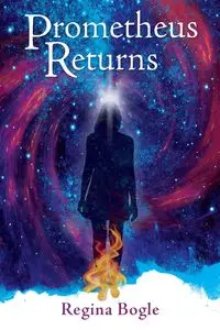 Prometheus Returns - Regina Bogle