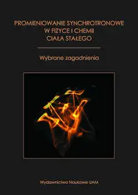 Promieniowanie synchrotronowe w fizyce i chemii ciała stałego - Kowalski Bogdan J., Paszkowicz Wojciech