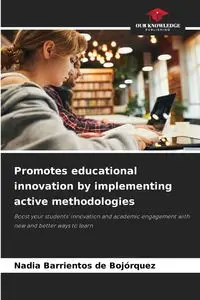 Promotes educational innovation by implementing active methodologies - Nadia Barrientos de Bojórquez