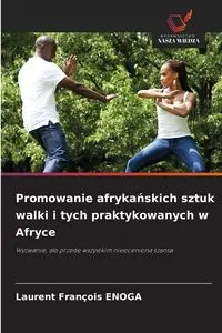 Promowanie afrykańskich sztuk walki i tych praktykowanych w Afryce - Enoga Laurent François