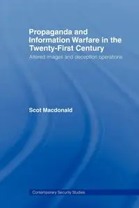 Propaganda and Information Warfare in the Twenty-First Century - Scot Macdonald