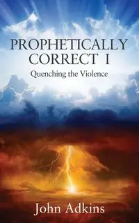 Prophetically Correct I - John Adkins