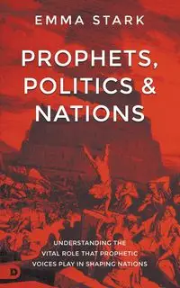 Prophets, Politics, and Nations - Emma Stark