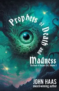 Prophets of Death and Madness - John Haas