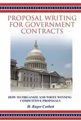 Proposal Writing for Government Contracts - Roger Corbett H.