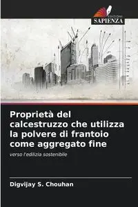 Proprietà del calcestruzzo che utilizza la polvere di frantoio come aggregato fine - Chouhan Digvijay S.