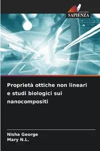 Proprietà ottiche non lineari e studi biologici sui nanocompositi - George Nisha