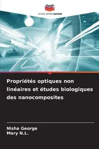 Propriétés optiques non linéaires et études biologiques des nanocomposites - George Nisha