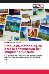 Propuesta metodológica para la construcción del imaginario turístico - Perla Villa Jiménez María