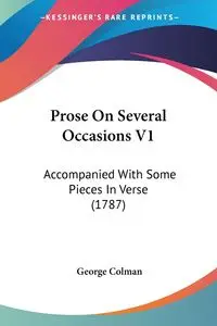 Prose On Several Occasions V1 - George Colman