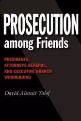 Prosecution Among Friends - David Yalof Alistair