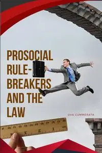 Prosocial Rule-Breakers and the Law - Cummerata Ova