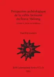 Prospection archéologique de la vallée laotienne du fleuve Mékong, Volume I - Paul Raymaekers