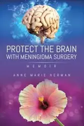 Protect the Brain with Meningioma Surgery - Herman Anne Marie