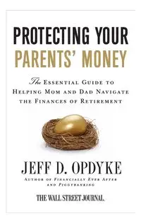 Protecting Your Parents' Money - Jeff D. Opdyke