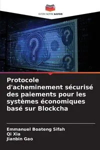 Protocole d'acheminement sécurisé des paiements pour les systèmes économiques basé sur Blockcha - Emmanuel Sifah Boateng