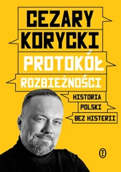 Protokół rozbieżności Historia Polski bez histerii - Cezary Korycki