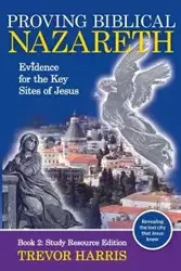 Proving Biblical Nazareth - Harris Trevor