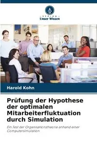 Prüfung der Hypothese der optimalen Mitarbeiterfluktuation durch Simulation - Harold Kohn