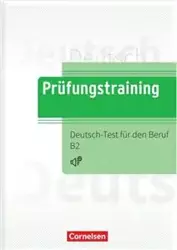 Prüfungstraining DaF: Deutsch-Test für den Beruf B2 - Übungsbuch mit Lösungen und Audios als Download